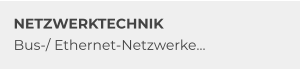 NETZWERKTECHNIK Bus-/ Ethernet-Netzwerke…