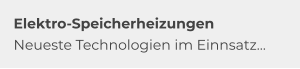 Elektro-Speicherheizungen Neueste Technologien im Einnsatz…