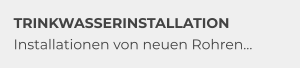 TRINKWASSERINSTALLATION Installationen von neuen Rohren…