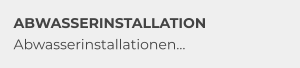 ABWASSERINSTALLATION Abwasserinstallationen…