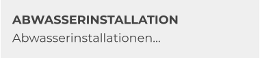 ABWASSERINSTALLATION Abwasserinstallationen…